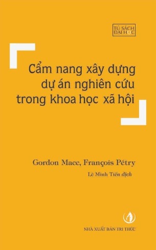 Cẩm nang xây dựng dự án nghiên cứu trong khoa học xã hội  Gordon Mace, François Pétry