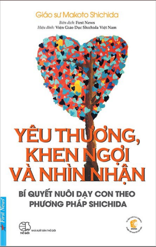 Yêu Thương, Khen Ngợi Và Nhìn Nhận - Bí Quyết Nuôi Dạy Con Theo Phương Pháp Shichida - Makoto Shichida, David Chiem, Brian Caswell