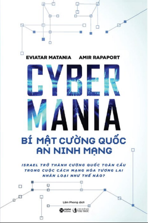 Cyber Mania - Bí Mật Cường Quốc An Ninh Mạng - Eviatar Matania, Amir Rapaport