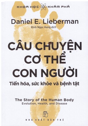 Câu Chuyện Cơ Thể Con Người: Tiến Hóa, Sức Khỏe Và Bệnh Tật