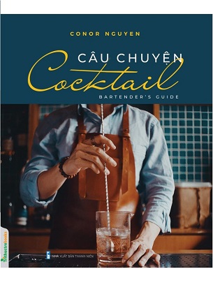 Sách Câu Chuyện Cocktail - Bartender's Guide - Conor Nguyen