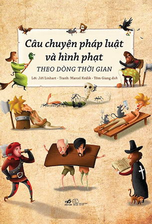 Câu Chuyện Pháp Luật Và Hình Phạt Theo Dòng Thời Gian - Jiří Linhart, Marcel Králik