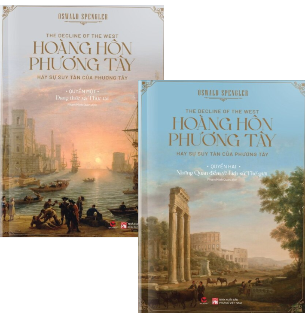 Hoàng Hôn Phương Tây - Hay Sự Suy Tàn Của Phương Tây (Quyển 1, 2) Oswald Spengler