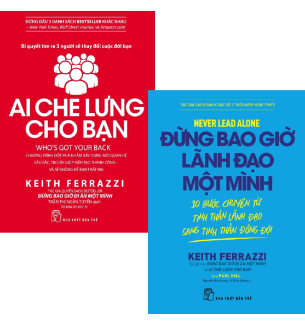 Combo (2 Cuốn Sách) Ai Che Lưng Cho Bạn + Đừng Bao Giờ Lãnh Đạo Một Mình (Keith Ferrazzi)