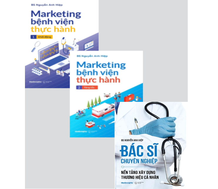 Combo (3 Cuốn Sách) Marketing Bệnh Viện Thực Hành + Bác Sĩ Chuyên Nghiệp (BS. Nguyễn Anh Hiệp)