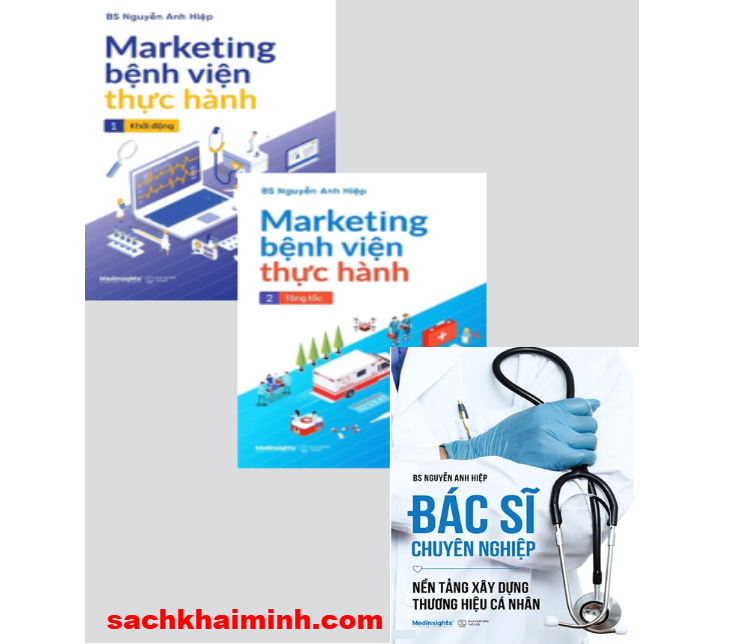 Combo (3 Cuốn Sách) Marketing Bệnh Viện Thực Hành + Bác Sĩ Chuyên Nghiệp (BS. Nguyễn Anh Hiệp)
