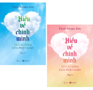 Hiểu Về Chính Mình Từ Cái Nhìn Của Phật Giáo (Tập 1, 2) Thích Nhuận Đức