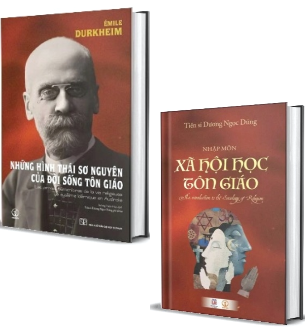 Combo ( 2 Cuốn Sách) Những hình thái sơ nguyên của đời sống tôn giáo + Nhập môn Xã hội học Tôn giáo (Bìa Cứng) Tiến sĩ Dương Ngọc Dũng, Émile Durkheim