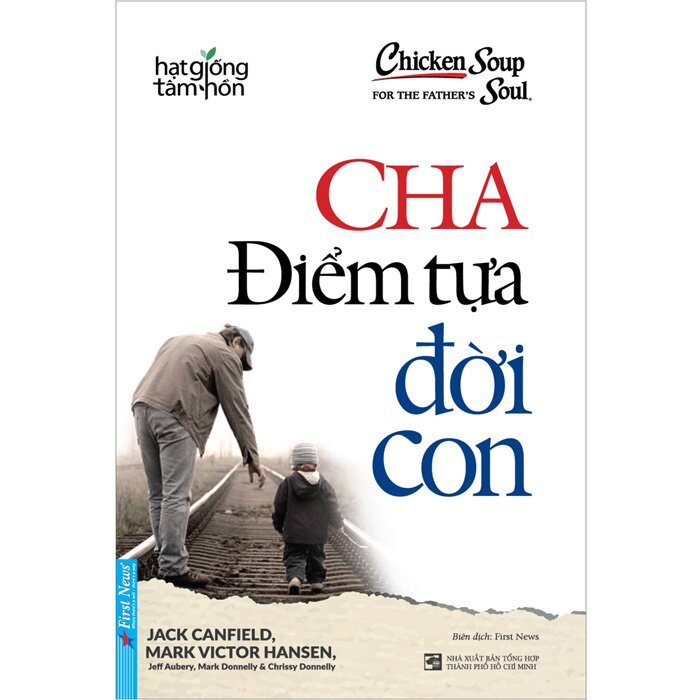 Combo (2 Cuốn Sách) Cha Điểm Tựa Đời Con + Mãi Mãi Là Yêu Thương ( Jack Canfield, Mark Victor Hansen)