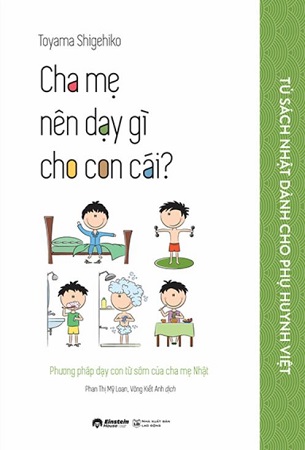 Sách Tủ Sách Nhật Dành Cho Phụ Huynh Việt - Cha Mẹ Nên Dạy Gì Cho Con Cái? - Toyama Shigehiko