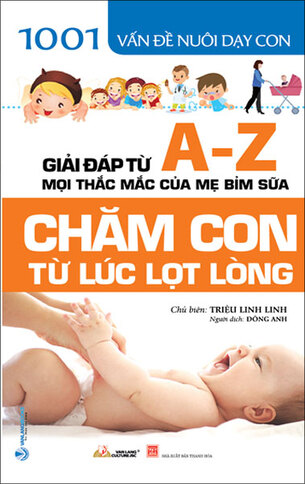 1001 Vấn Đề Nuôi Dạy Con - Chăm Con Từ Lúc Lọt Lòng