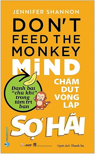 Sách Chấm Dứt Vòng Lặp Sợ Hãi - Don't Feed the Monkey Mind - Jennifer Shannon