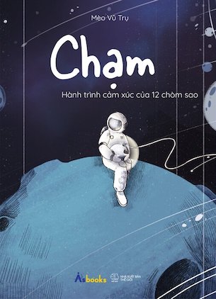 Chạm - Hành Trình Cảm Xúc Của 12 Chòm Sao - Mèo Vũ Trụ