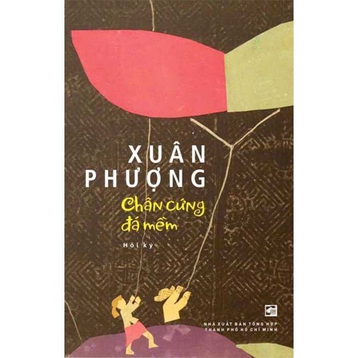 Chân Cứng Đá Mềm (Hồi Ký) Xuân Phượng