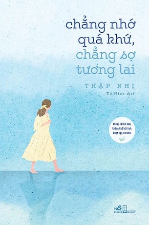 Chẳng Nhớ Quá Khứ, Chẳng Sợ Tương Lai - Thập Nhị