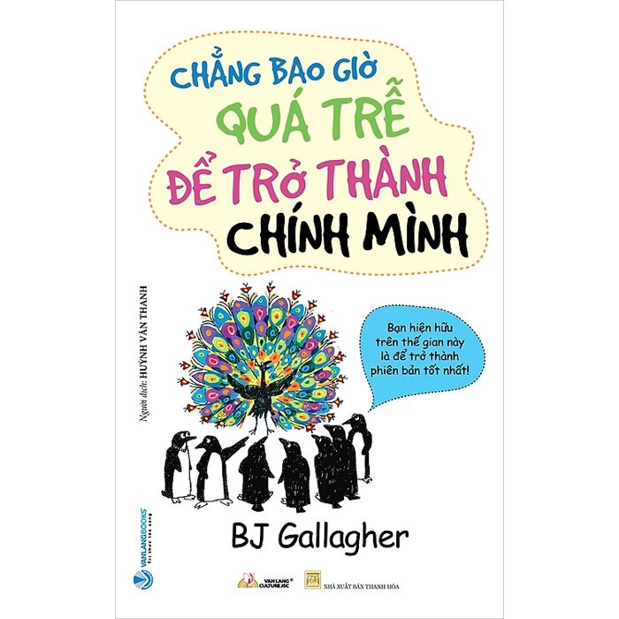 Sách Chẳng Bao Giờ Quá Trễ Để Trở Thành Chính Mình - BJ Gallagher