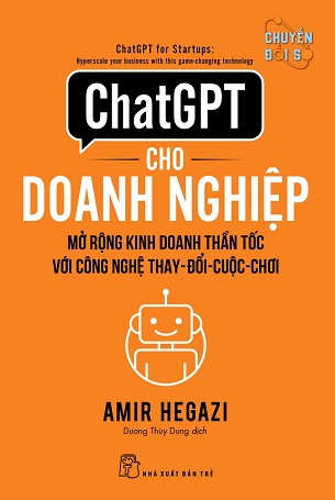 Sách ChatGPT Cho Doanh Nghiệp - Mở Rộng Kinh Doanh Thần Tốc Với Công Nghệ Thay-Đổi-Cuộc-Chơi