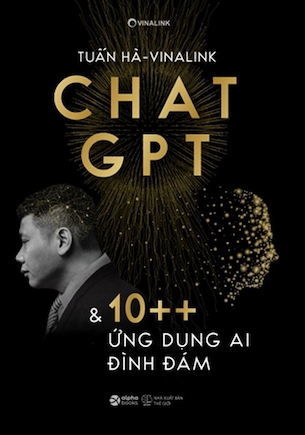 Chat GPT Và 10++ Ứng Dụng Ai Đình Đám - Tuấn Hà