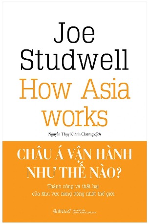 Châu Á Vận Hành Như Thế Nào? - Joe Studwell