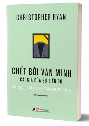 Chết Bởi Văn Minh - Cái Giá Của Sự Tiến Bộ - Christopher Ryan