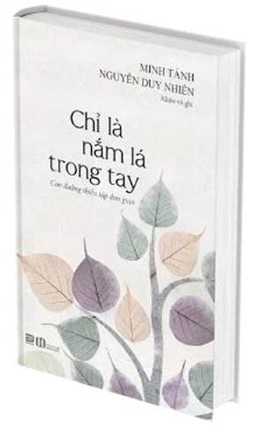 Chỉ Là Nắm Lá Trong Tay - Con Đường Thiền Tập Đơn Giản - Minh Tánh, Nguyễn Duy Nhiên