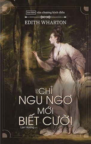 Chỉ Ngu Ngơ Mới Biết Cười - Edith Wharton