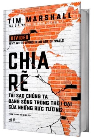 Chia Rẽ: Tại Sao Chúng Ta Đang Sống Trong Những Thời Đại Bức Tường - Tim Marshall