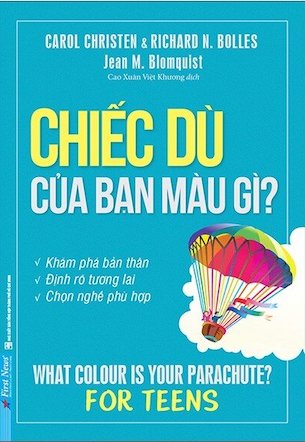 Chiếc Dù Của Bạn Màu Gì? Bí Quyết Chọn Nghề - Richard N. Bolles Carol Christen