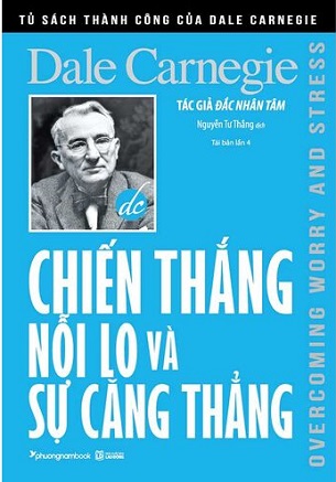 Sách Chiến Thắng Nỗi Lo Và Sự Căng Thẳng (Tái bản năm 2023) - Dale Carnegie