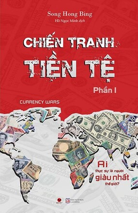 Chiến Tranh Tiền Tệ (Phần 1) Ai là người thực sự giàu nhất thế giới