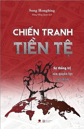 Chiến Tranh Tiền Tệ (Phần 2): Sự Thống Trị Của Quyền Lực Tài Chính - Song Hong Binh