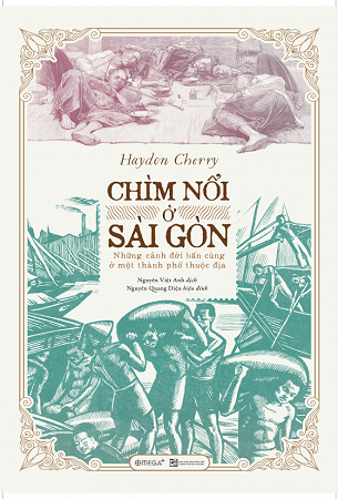 Sách Chìm Nổi Ở Sài Gòn: Những Cảnh Đời Bần Cùng Ở Một Thành Phố Thuộc Địa - Haydon Cherry