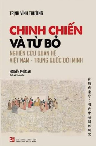 Chinh Chiến và Từ Bỏ: Nghiên Cứu Quan Hệ Việt Nam - Trung Quốc Đời Minh