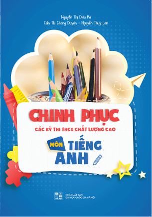 Sách Chinh Phục Các Kỳ Thi THCS Chất Lượng Cao Môn Tiếng Anh - Nhiều Tác Giả