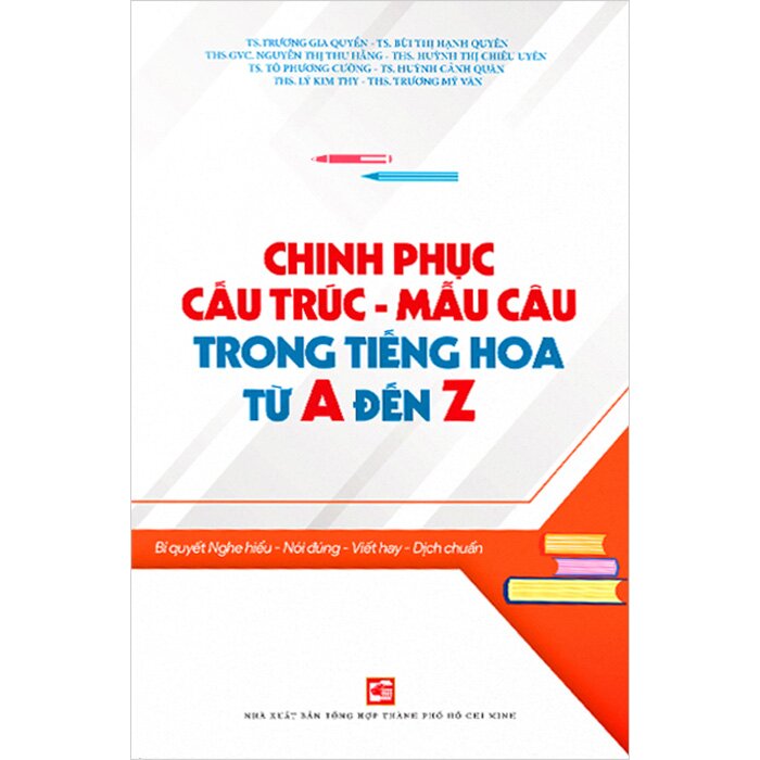 Chinh Phục Cấu Trúc - Mẫu Câu Trong Tiếng Hoa Từ A Đến Z - Nhiều Tác Giả