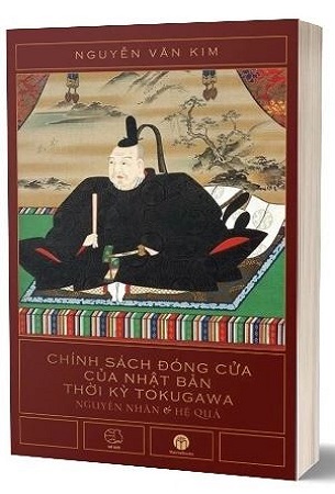 Sách Chính Sách Đóng Cửa Của Nhật Bản Thời Kỳ Tokugawa - Nguyên Nhân Và Hệ Quả - Nguyễn Văn Kim