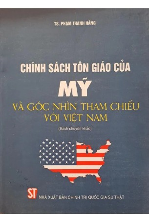 Sách - Chính sách tôn giáo của Mỹ và góc nhìn tham chiếu với Việt Nam - TS. Phạm Thanh Hằng