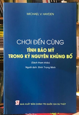 Chơi Đến Cùng: Tình Báo Mỹ Trong Kỷ Nguyên Khủng Bố Michael V. Hayden