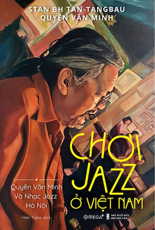 Chơi Jazz Ở Việt Nam - Stan BH Tan - Tangbau, Quyền Văn Minh