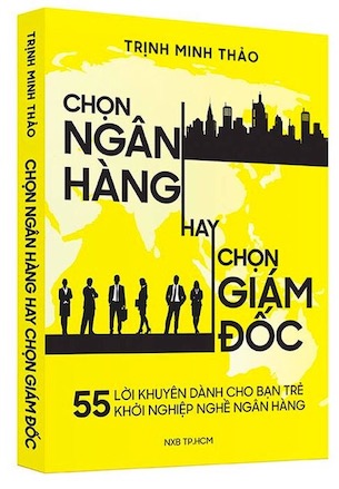 Chọn Ngân Hàng Hay Chọn Giám Đốc - Trịnh Minh Thảo