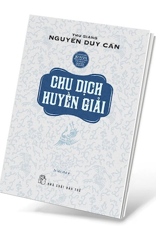 Chu Dịch Huyền Giải - Thu Giang Nguyễn Duy Cần