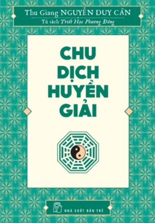 Chu Dịch Huyền Giải - Thu Giang Nguyễn Duy Cần