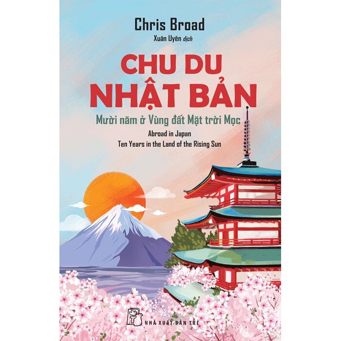 Chu Du Nhật Bản - Mười Năm Ở Vùng Đất Mặt Trời Mọc - Chris Broad