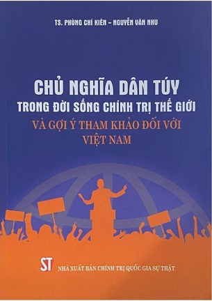 Sách Chủ Nghĩa Dân Túy Trong Đời Sống Chính Trị Thế Giới Và Gợi Ý Tham Khảo Đối Với Việt Nam - TS. Phùng Chí Kiên