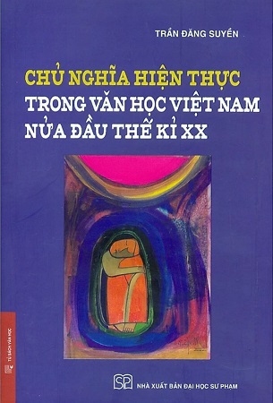 Sách (Bìa mềm) Chủ Nghĩa Hiện Thực Trong Văn Học Việt Nam Nửa Đầu Thế Kỉ XX - Trần Đăng Suyền
