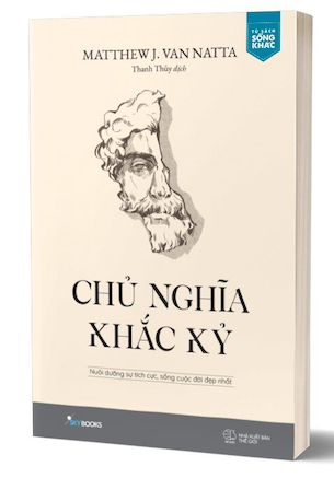 Chủ Nghĩa Khắc Kỷ - Nuôi Dưỡng Sự Tích Cực, Sống Cuộc Đời Đẹp Nhất - Matthew J. Van Natta