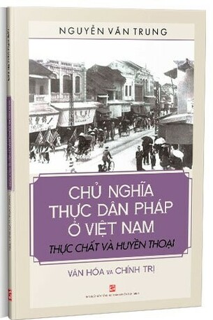 Chủ Nghĩa Thực Dân Pháp Ở Việt Nam Thực Chất Và Huyền Thoại, Văn Hóa Và Chính Trị