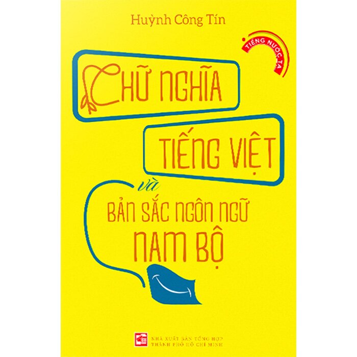 Chữ Nghĩa Tiếng Việt Và Bản Sắc Ngôn Ngữ Nam Bộ - Huỳnh Công Tín