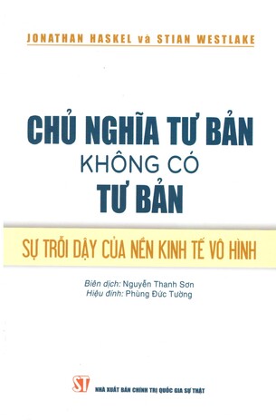 Chủ nghĩa tư bản không có tư bản: Sự trỗi dậy của nền kinh tế vô hình - JONATHAN HASKEL và STIAN WESTLAKE