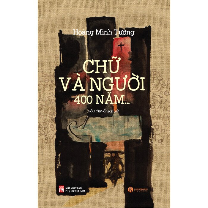 Chữ Và Người 400 Năm - Hoàng Minh Tường